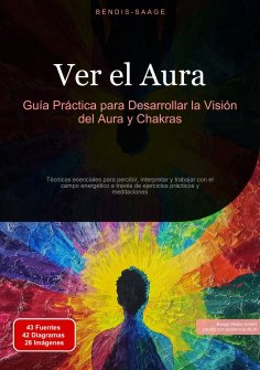 ebook: Ver el Aura: Guía Práctica para Desarrollar la Visión del Aura y Chakras