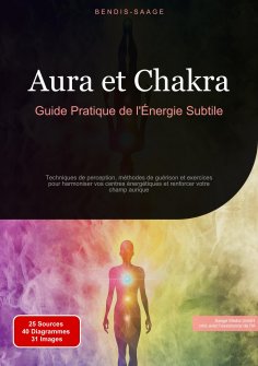 eBook: Aura et Chakra: Guide Pratique de l'Énergie Subtile