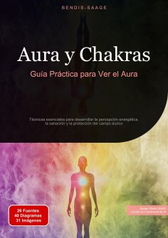 ebook: Aura y Chakras: Guía Práctica para Ver el Aura