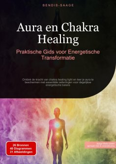 eBook: Aura en Chakra Healing: Praktische Gids voor Energetische Transformatie