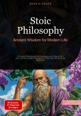 eBook: Stoic Philosophy: Ancient Wisdom for Modern Life
