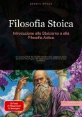 eBook: Filosofia Stoica: Introduzione allo Stoicismo e alla Filosofia Antica