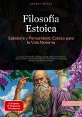 ebook: Filosofía Estoica: Sabiduría y Pensamiento Estoico para la Vida Moderna