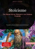 eBook: Stoïcisme: De Sleutel tot de Wijsheid in de Griekse Filosofie