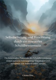 ebook: Selbstbefreiung und Versöhnung durch ein erneuertes Schuldbewusstsein