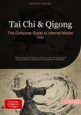 ebook: Tai Chi & Qigong: The Complete Guide to Internal Martial Arts
