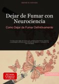 ebook: Dejar de Fumar con Neurociencia: Como Dejar de Fumar Definitivamente