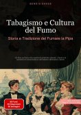 eBook: Tabagismo e Cultura del Fumo: Storia e Tradizione del Fumare la Pipa