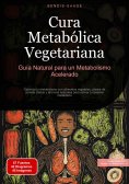 ebook: Cura Metabólica Vegetariana: Guía Natural para un Metabolismo Acelerado