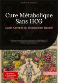 eBook: Cure Métabolique Sans HCG: Guide Complet du Métabolisme Naturel