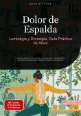 ebook: Dolor de Espalda: Lumbalgia y Dorsalgia, Guía Práctica de Alivio