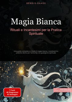 eBook: Magia Bianca: Rituali e Incantesimi per la Pratica Spirituale