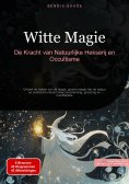 eBook: Witte Magie: De Kracht van Natuurlijke Hekserij en Occultisme