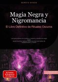 ebook: Magia Negra y Nigromancia: El Libro Definitivo de Rituales Oscuros