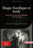 eBook: Magie Nordique et Seidr: Guide des Pratiques Ancestrales Germaniques