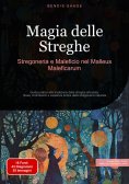 eBook: Magia delle Streghe: Stregoneria e Maleficio nel Malleus Maleficarum