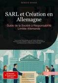 eBook: SARL et Création en Allemagne: Guide de la Société à Responsabilité Limitée Allemande