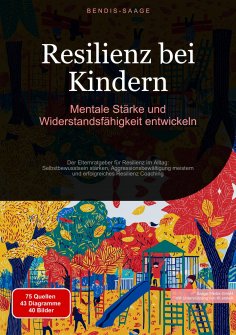 eBook: Resilienz bei Kindern: Mentale Stärke und Widerstandsfähigkeit entwickeln