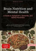 eBook: Brain Nutrition and Mental Health: A Guide to Alzheimer's, Dementia, and ADHD Prevention