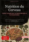 eBook: Nutrition du Cerveau : Guide Complet pour la Santé Mentale et la Concentration