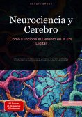 ebook: Neurociencia y Cerebro: Cómo Funciona el Cerebro en la Era Digital