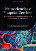 eBook: Neurociências e Pesquisa Cerebral: Fundamentos do Desenvolvimento e Funcionamento do Cérebro