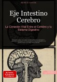 ebook: Eje Intestino Cerebro: La Conexión Vital Entre el Cerebro y tu Sistema Digestivo