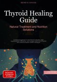 eBook: Thyroid Healing Guide: Natural Treatment and Nutrition Solutions