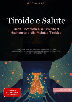 eBook: Tiroide e Salute: Guida Completa alla Tiroidite di Hashimoto e alle Malattie Tiroidee