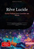 eBook: Rêve Lucide: Guide Pratique pour Contrôler ses Rêves
