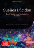 ebook: Sueños Lúcidos: Guía Práctica para Controlar los Sueños