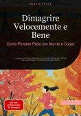 eBook: Dimagrire Velocemente e Bene: Come Perdere Peso con Mente e Corpo