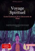 eBook: Voyage Spirituel: Guide Ésotérique de la Découverte de l'Âme