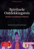 eBook: Spirituele Ontdekkingsreis: Mystiek en Esoterische Wijsheid