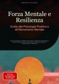eBook: Forza Mentale e Resilienza: Guida alla Psicologia Positiva e all'Allenamento Mentale