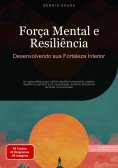 eBook: Força Mental e Resiliência: Desenvolvendo sua Fortaleza Interior