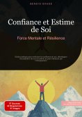 eBook: Confiance et Estime de Soi: Force Mentale et Résilience