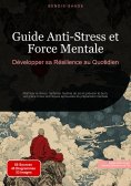 eBook: Guide Anti-Stress et Force Mentale: Développer sa Résilience au Quotidien