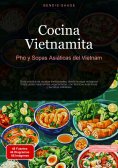 ebook: Cocina Vietnamita: Pho y Sopas Asiáticas del Vietnam