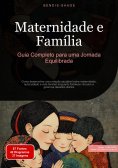 eBook: Maternidade e Família: Guia Completo para uma Jornada Equilibrada