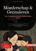 eBook: Moederschap & Gezinsleven: Van Zwangerschap tot Persoonlijke Groei