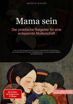 eBook: Mama sein: Der praktische Ratgeber für eine entspannte Mutterschaft