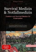 eBook: Survival Medizin & Notfallmedizin: Outdoor und Survival Medizin für Krisenzeiten