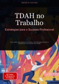 eBook: TDAH no Trabalho: Estratégias para o Sucesso Profissional