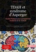 eBook: TDAH et syndrome d'Asperger: Guide Pratique pour Comprendre l'Autisme et le TDA(H)