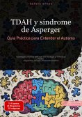 ebook: TDAH y síndrome de Asperger: Guía Práctica para Entender el Autismo