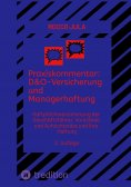 ebook: Praxiskommentar: D&O-Versicherung und Managerhaftung