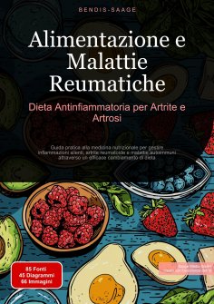 eBook: Alimentazione e Malattie Reumatiche: Dieta Antinfiammatoria per Artrite e Artrosi
