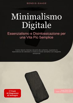 eBook: Minimalismo Digitale: Essenzialismo e Disintossicazione per una Vita Più Semplice
