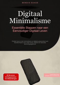 eBook: Digitaal Minimalisme: Essentiële Stappen naar een Eenvoudiger Digitaal Leven